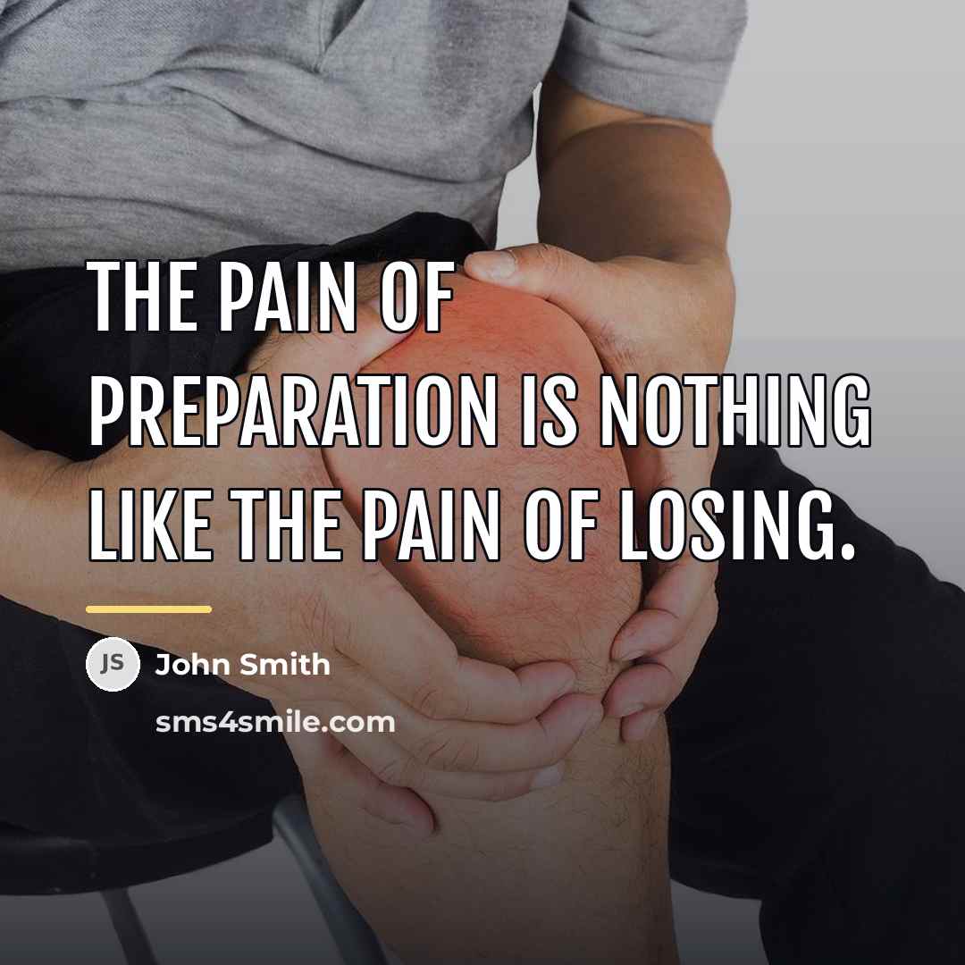 “The pain of preparation is nothing like the pain of…” quote by John Smith