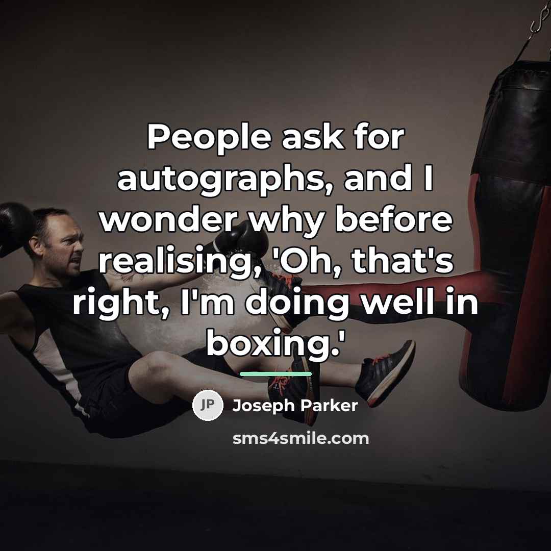 “People ask for autographs, and I wonder why before realising,…” quote by Joseph Parker