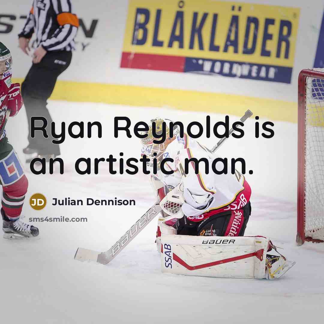“Ryan Reynolds is an artistic man.…” quote by Julian Dennison