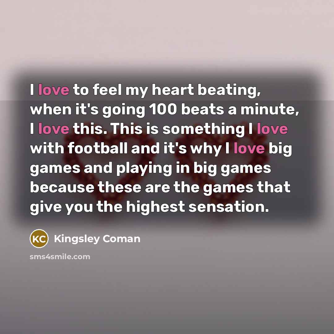 “I love to feel my heart beating, when it's going…” quote by Kingsley Coman
