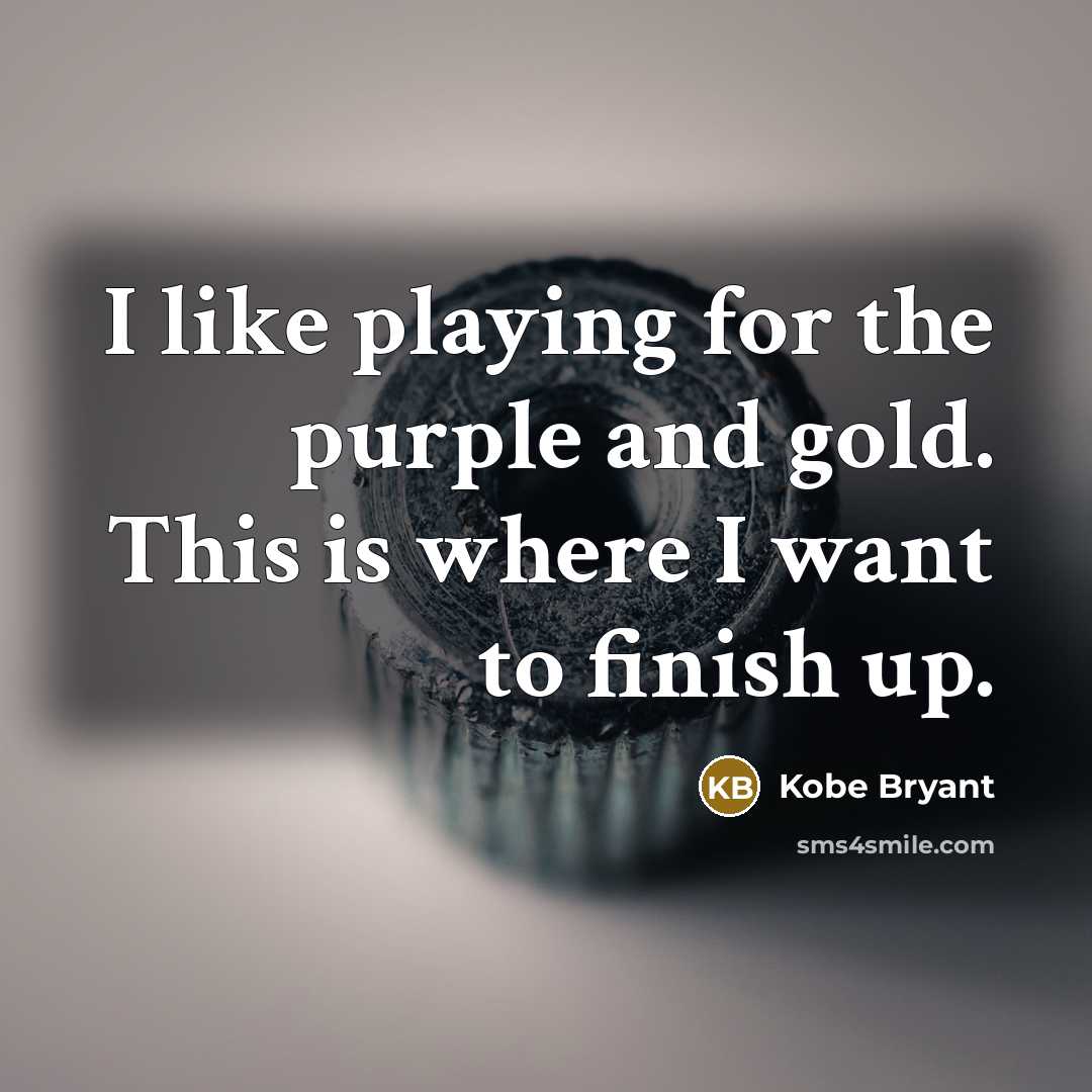“I like playing for the purple and gold. This is…” quote by Kobe Bryant