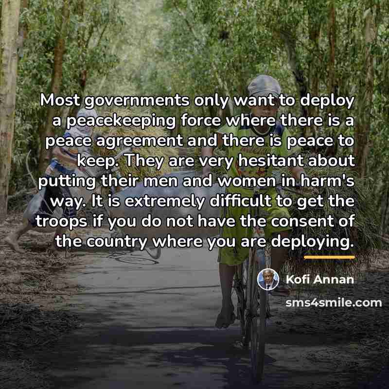 “Most governments only want to deploy a peacekeeping force where…” quote by Kofi Annan