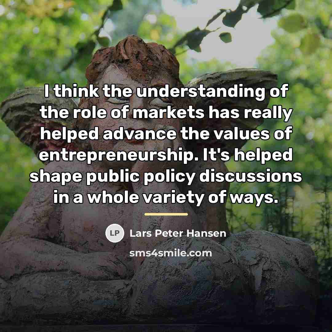 “I think the understanding of the role of markets has…” quote by Lars Peter Hansen