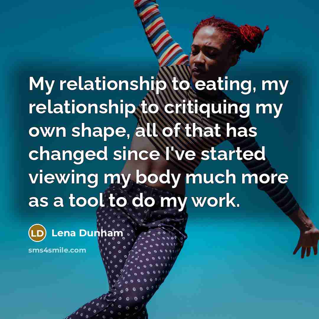 “My relationship to eating, my relationship to critiquing my own…” quote by Lena Dunham