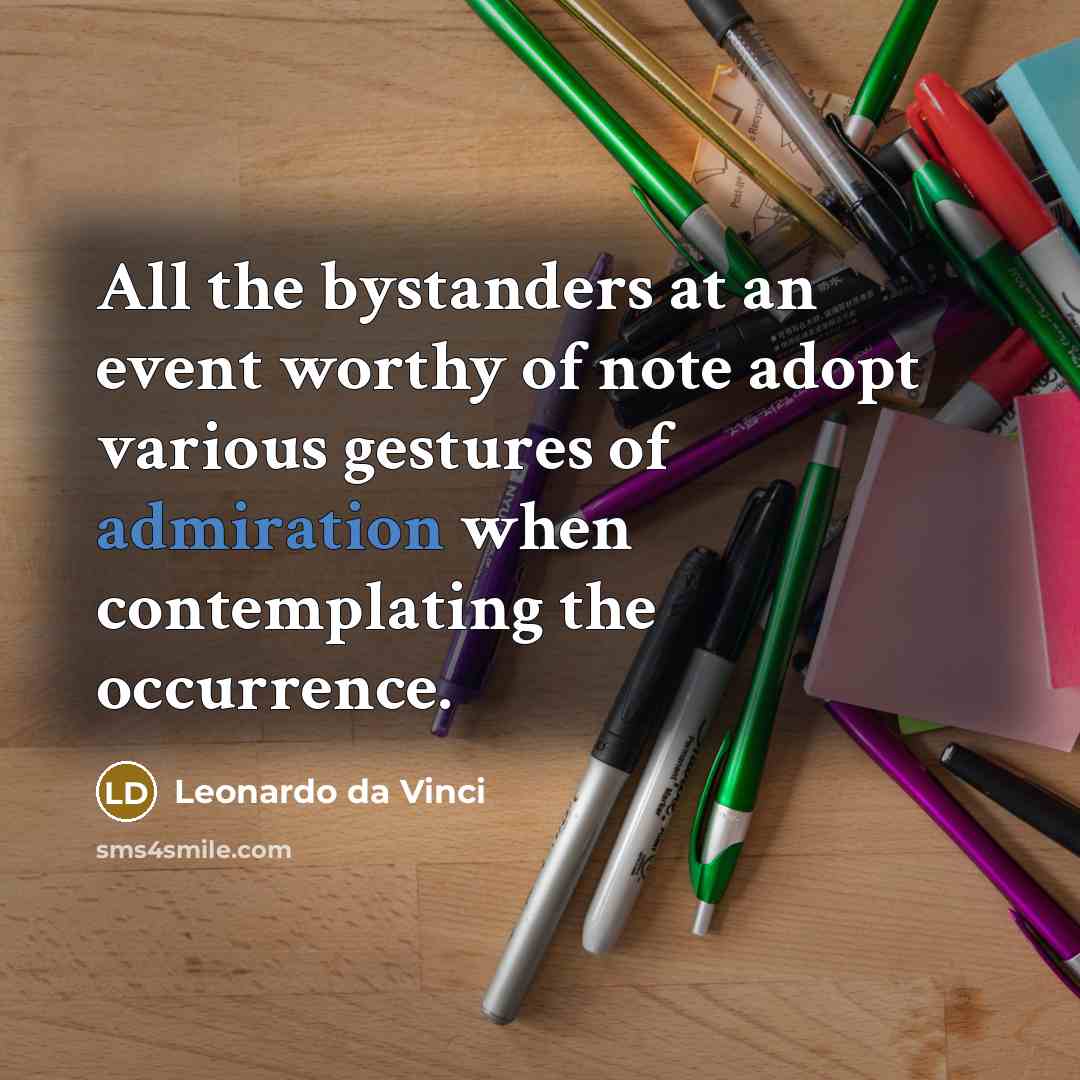 “All the bystanders at an event worthy of note adopt…” quote by Leonardo da Vinci