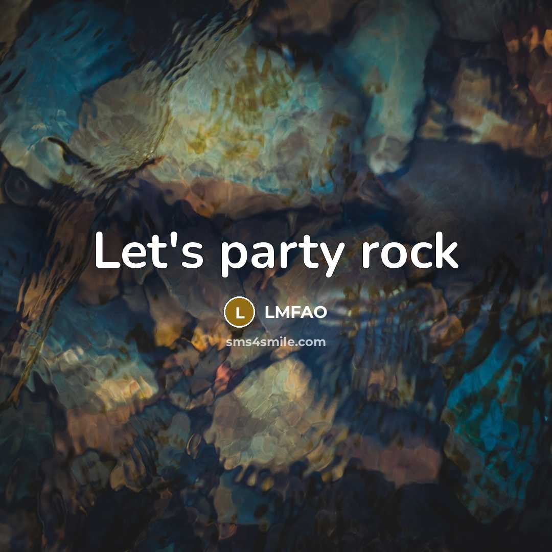 “Let's party rock” quote by Lmfao