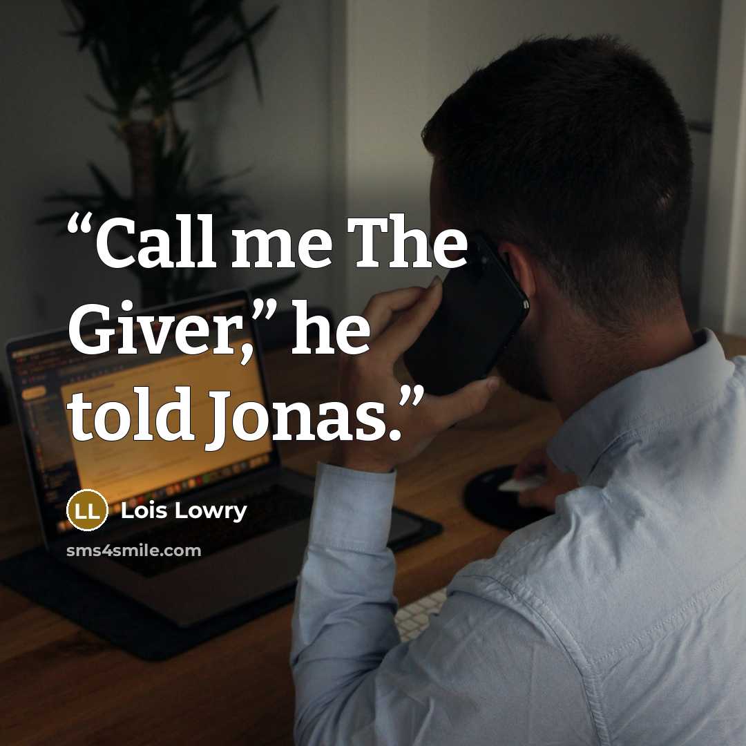 “Call me The Giver,” he told Jonas.” quote by Lois Lowry