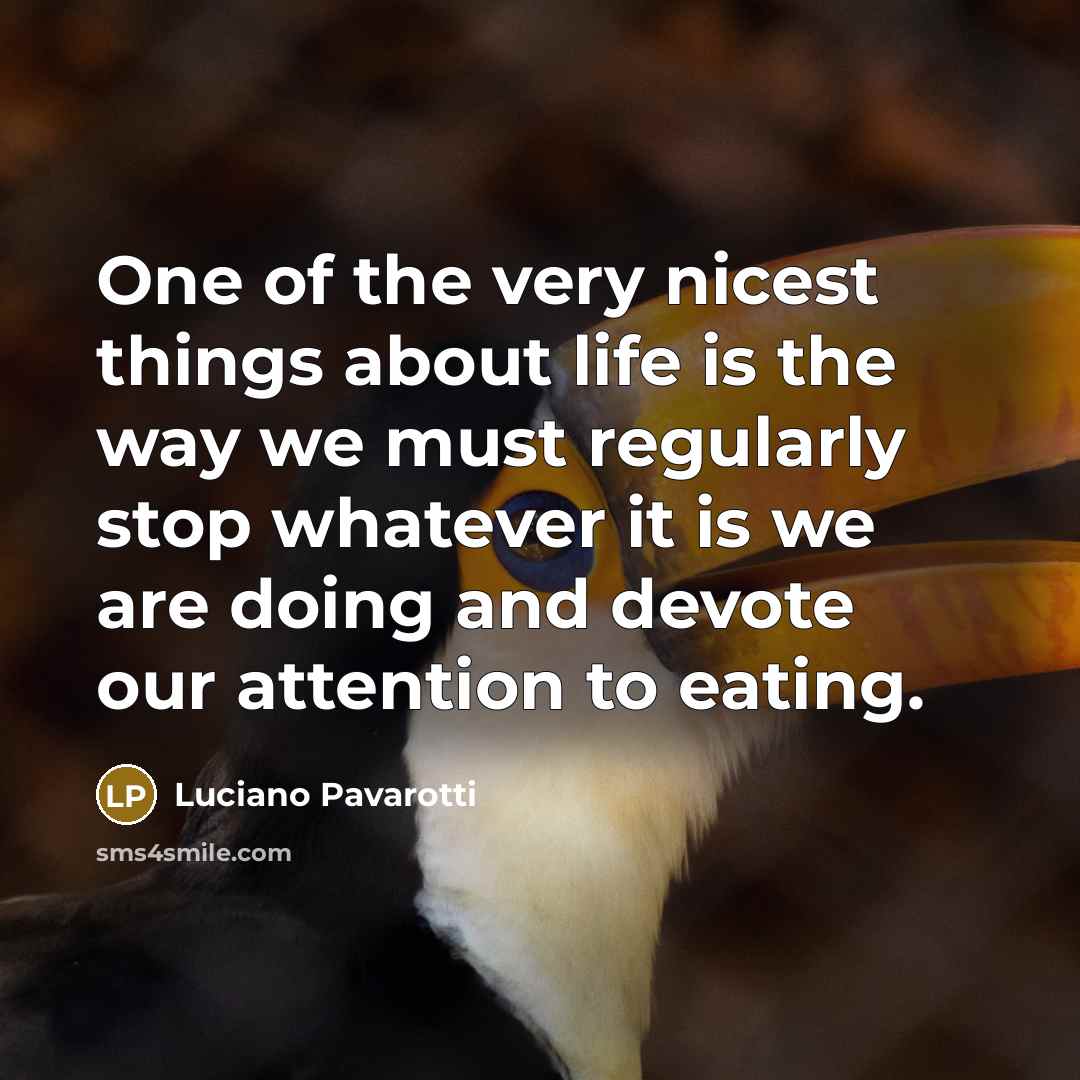 “One of the very nicest things about life is the…” quote by Luciano Pavarotti