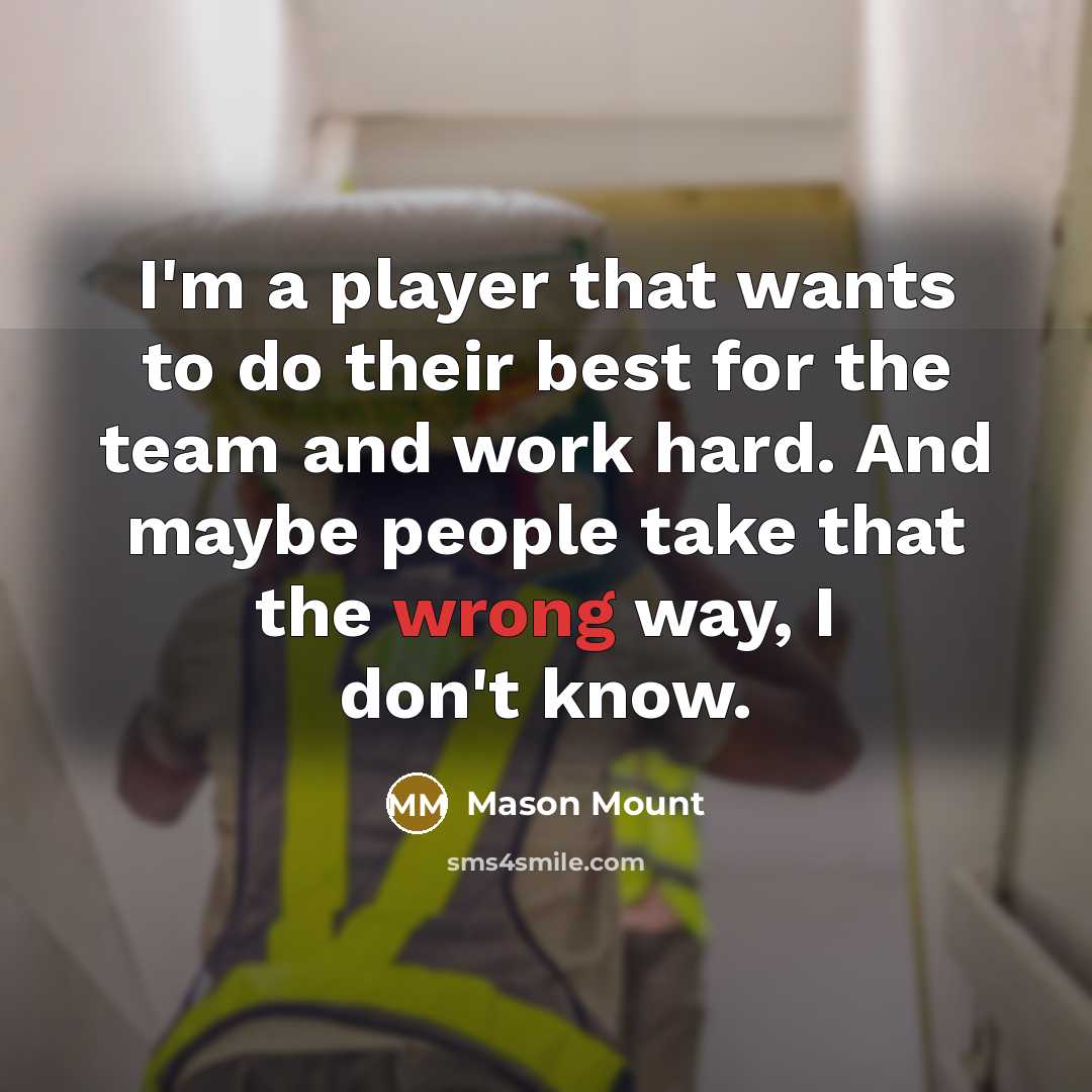 “I'm a player that wants to do their best for…” quote by Mason Mount