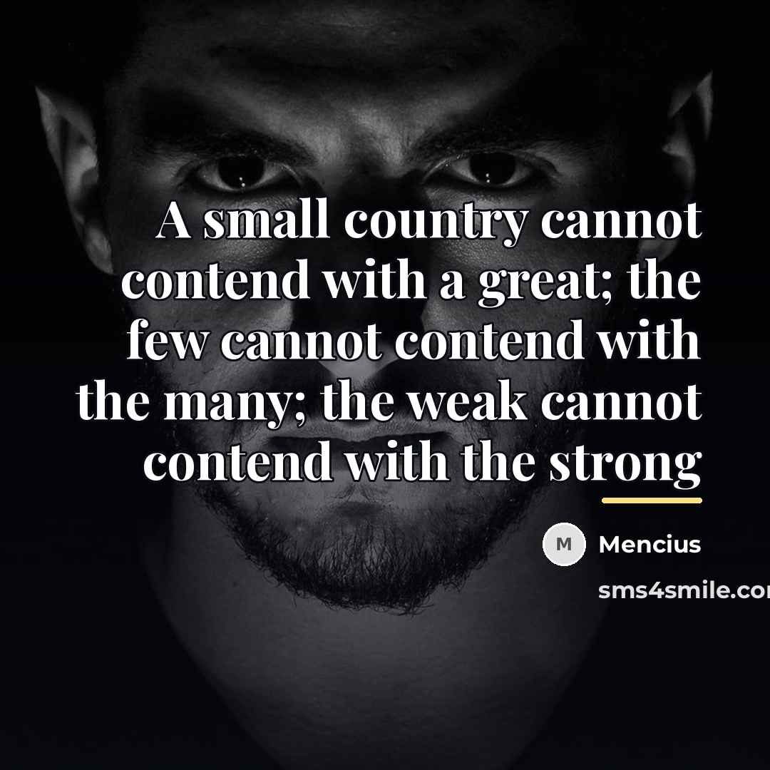 “A small country cannot contend with a great; the few…” quote by Mencius
