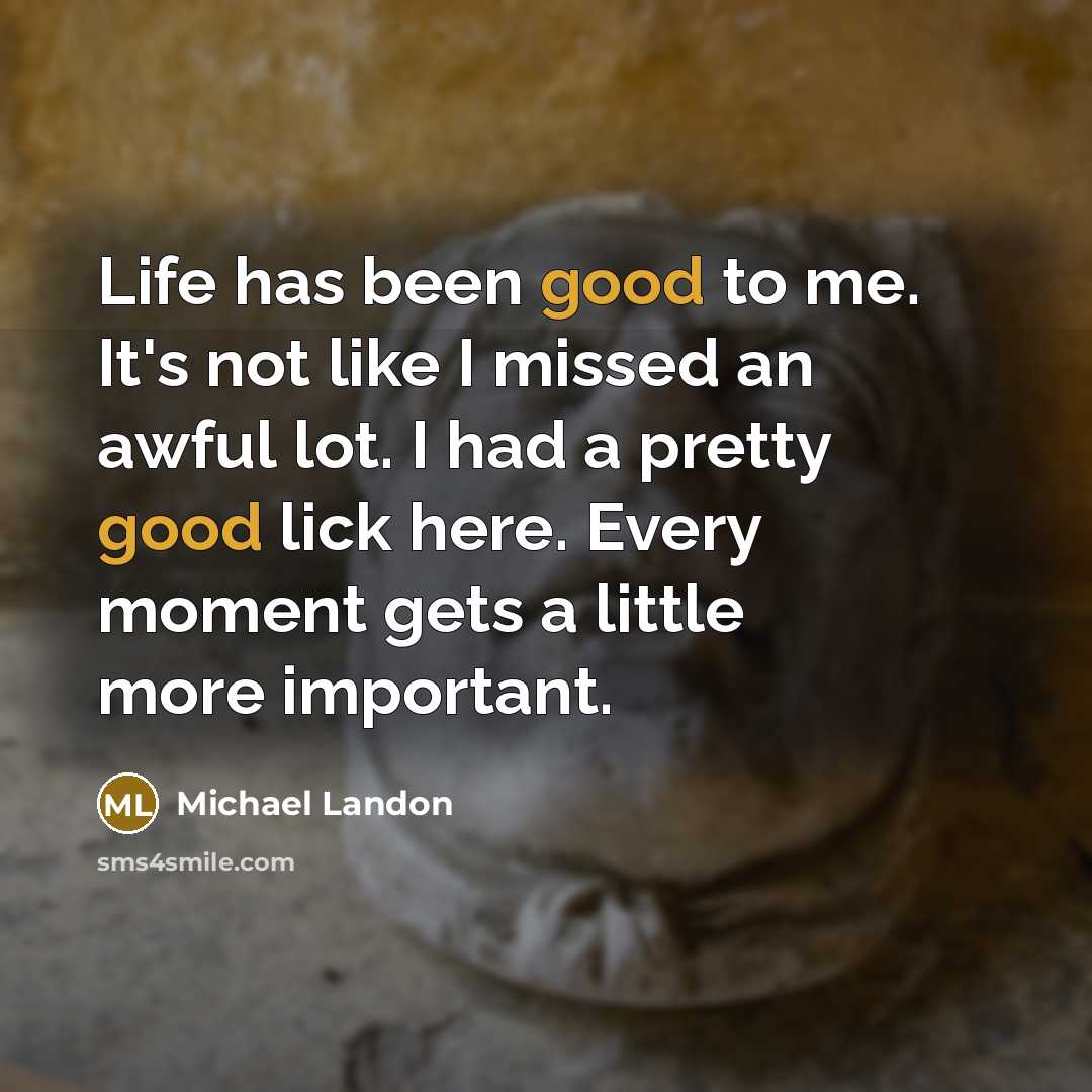 “Life has been good to me. It's not like I…” quote by Michael Landon