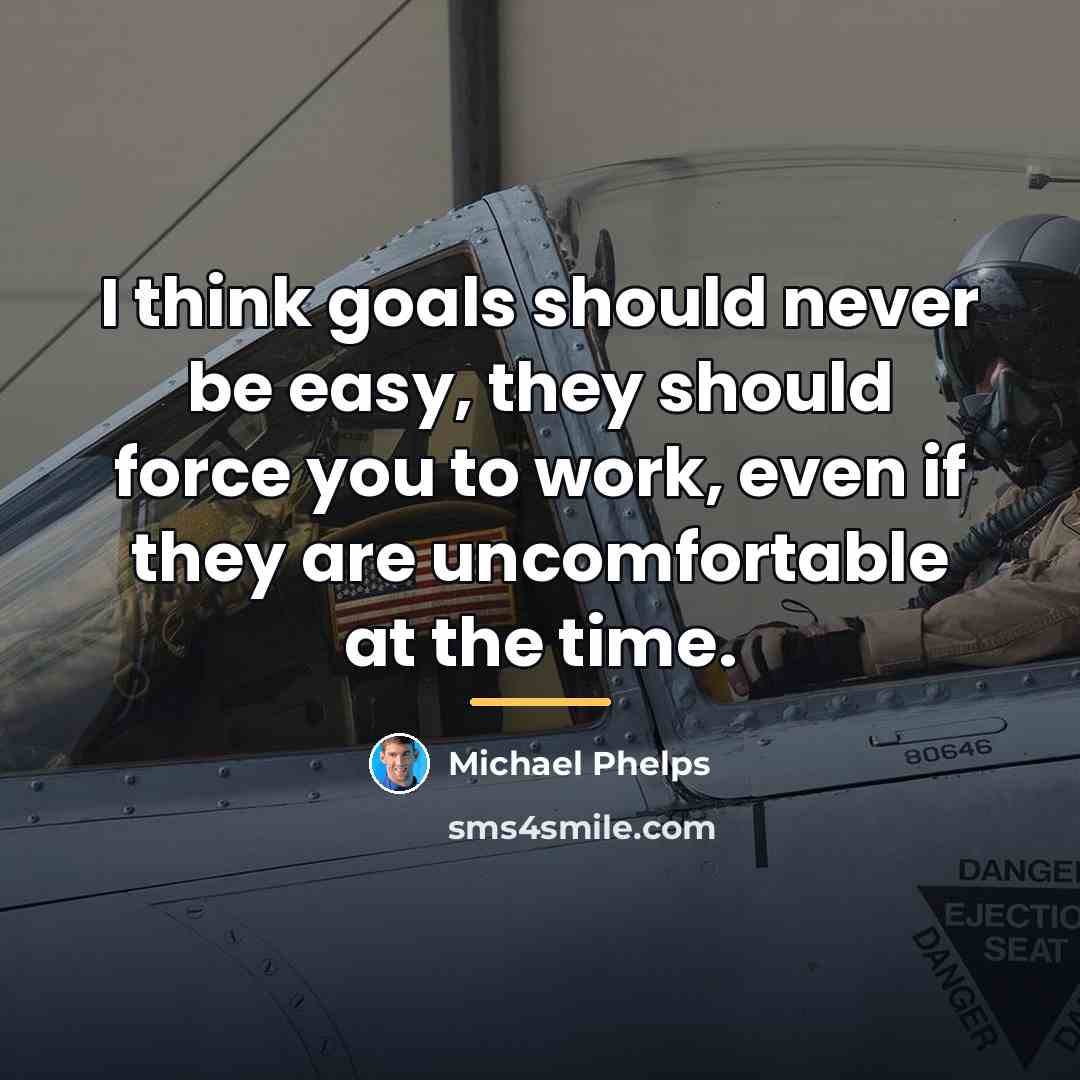 “I think goals should never be easy, they should force…” quote by Michael Phelps