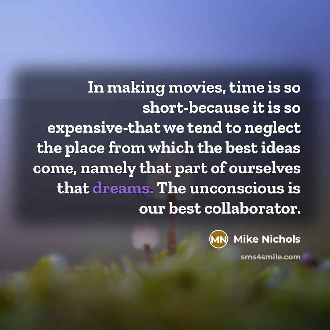 “In making movies, time is so short-because it is so…” quote by Mike Nichols