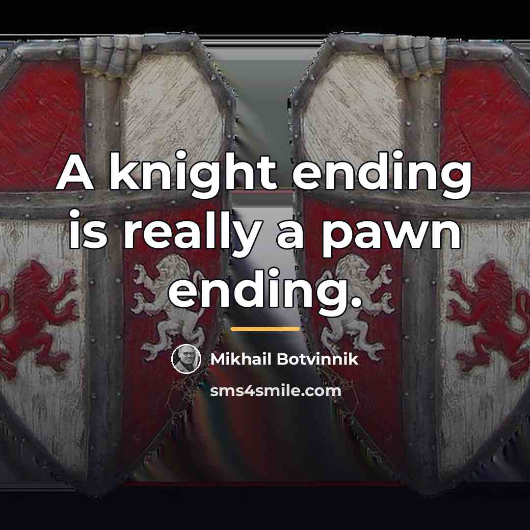 “A knight ending is really a pawn ending.…” quote by Mikhail Botvinnik
