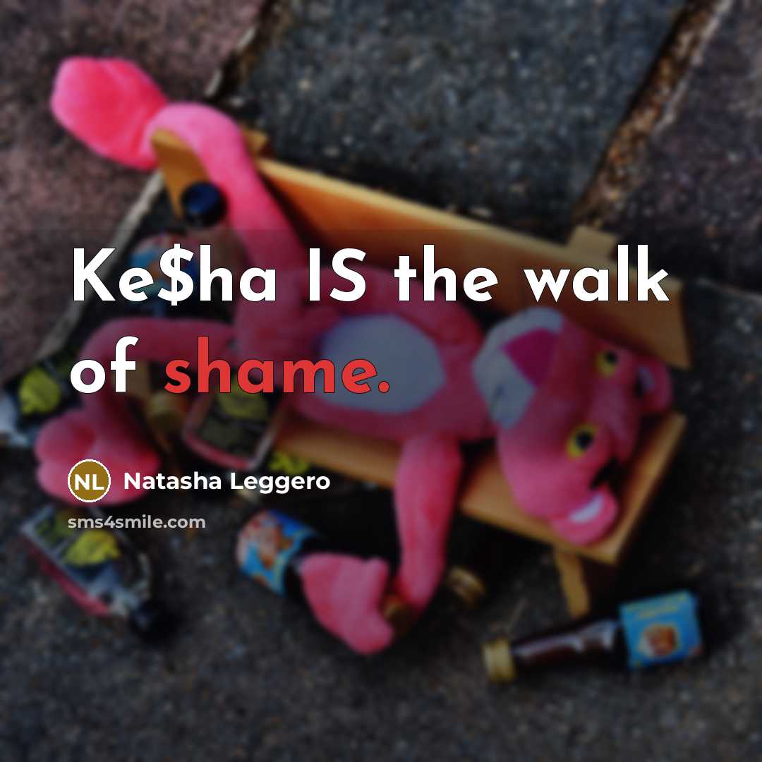 “Ke$ha IS the walk of shame.…” quote by Natasha Leggero