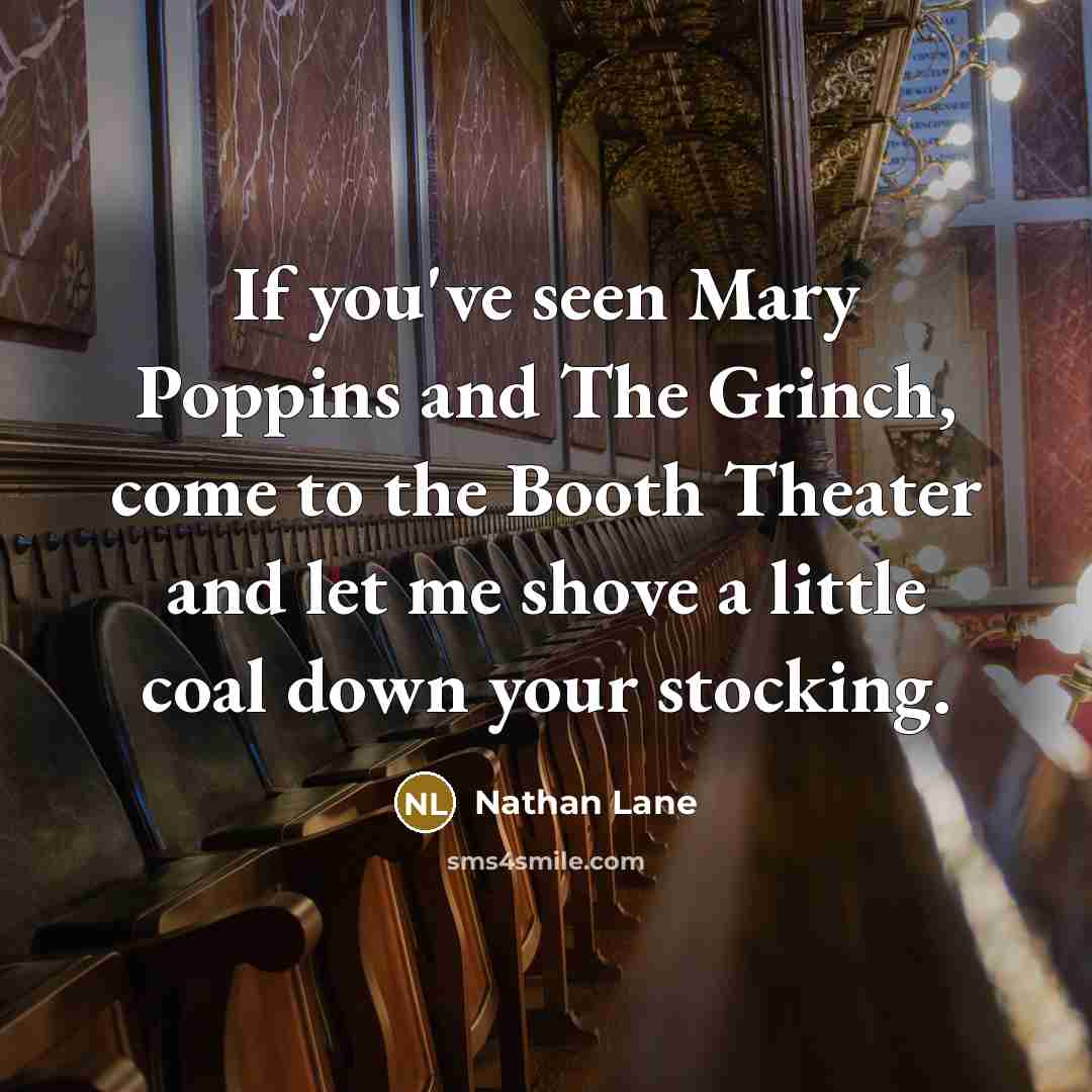 “If you've seen Mary Poppins and The Grinch, come to…” quote by Nathan Lane