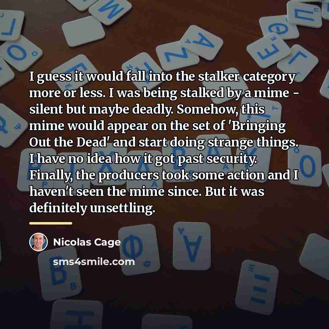 “I guess it would fall into the stalker category more…” quote by Nicolas Cage