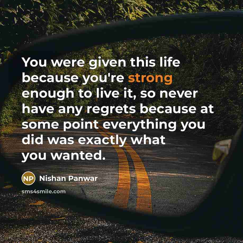 “You were given this life because you're strong enough to…” quote by Nishan Panwar