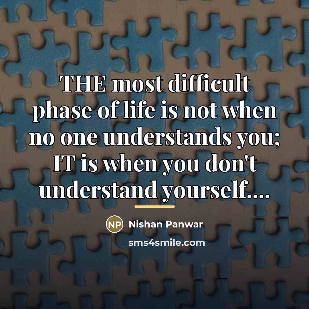 “THE most difficult phase of life is not when no…” quote by Nishan Panwar