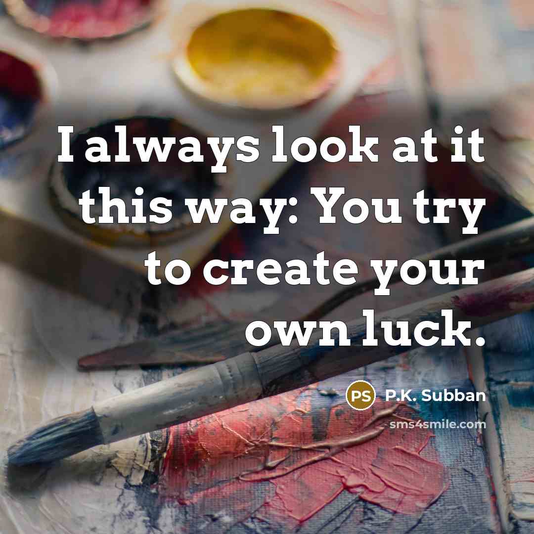 “I always look at it this way: You try to…” quote by P.K. Subban