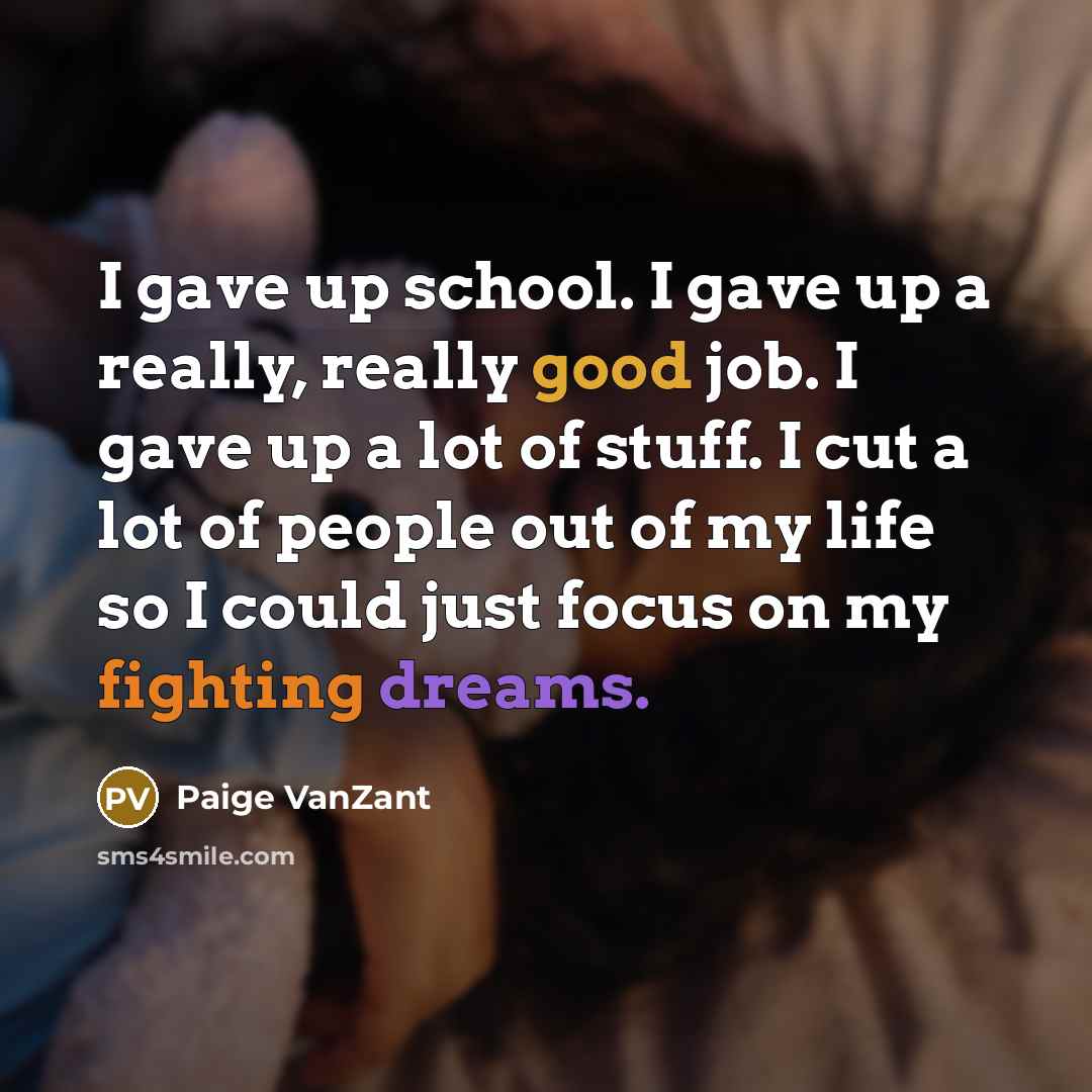 “I gave up school. I gave up a really, really…” quote by Paige VanZant