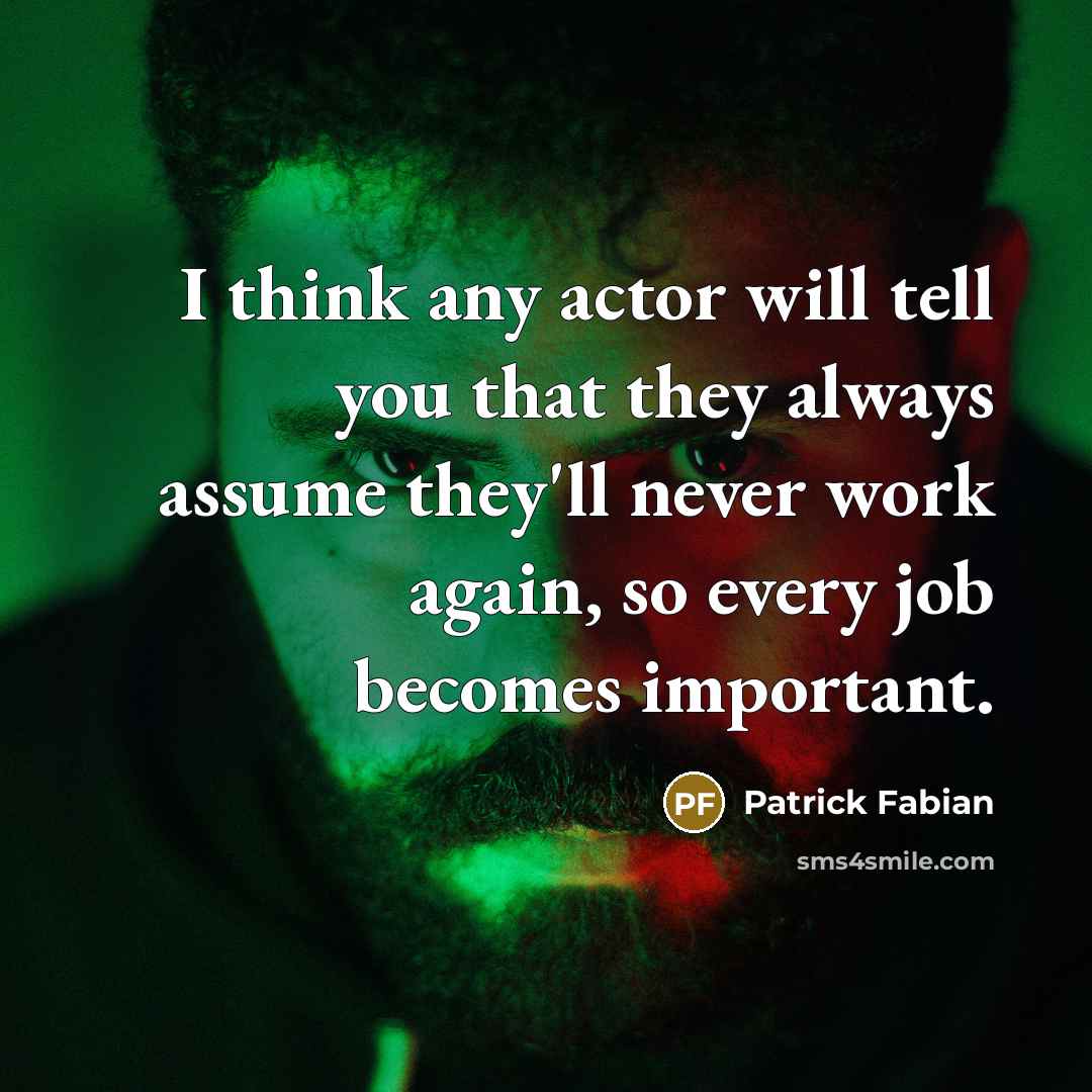 “I think any actor will tell you that they always…” quote by Patrick Fabian