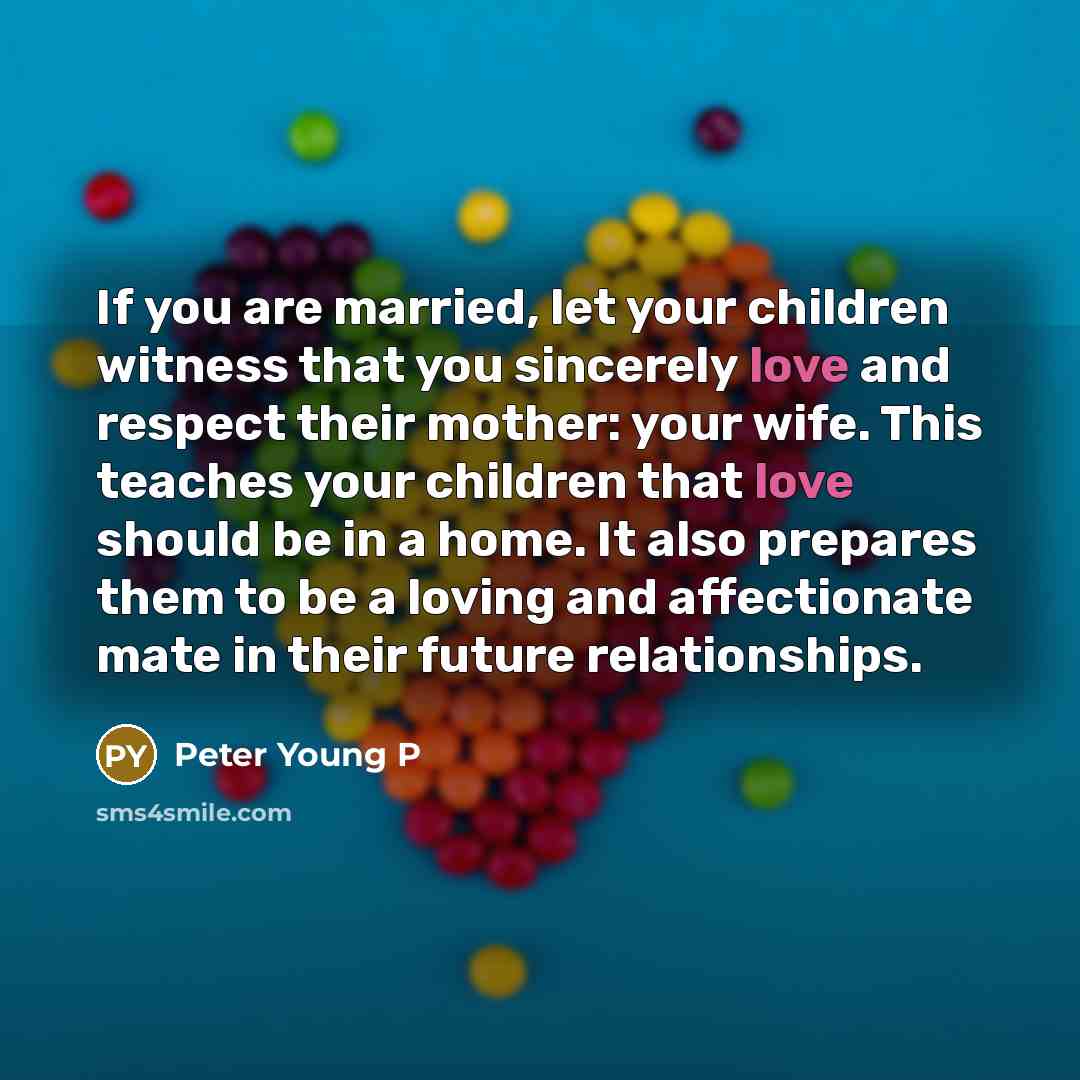 “If you are married, let your children witness that you…” quote by Peter Young P