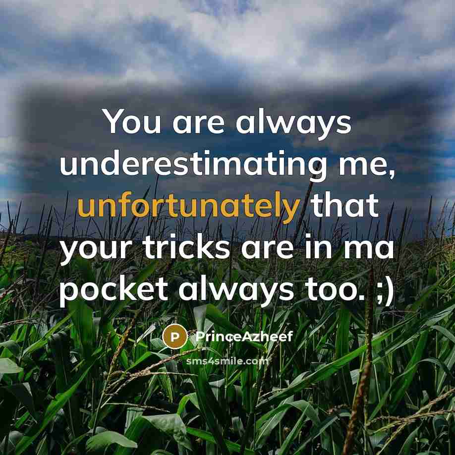 “You are always underestimating me, unfortunately that your tricks are…” quote by PrinceAzheef