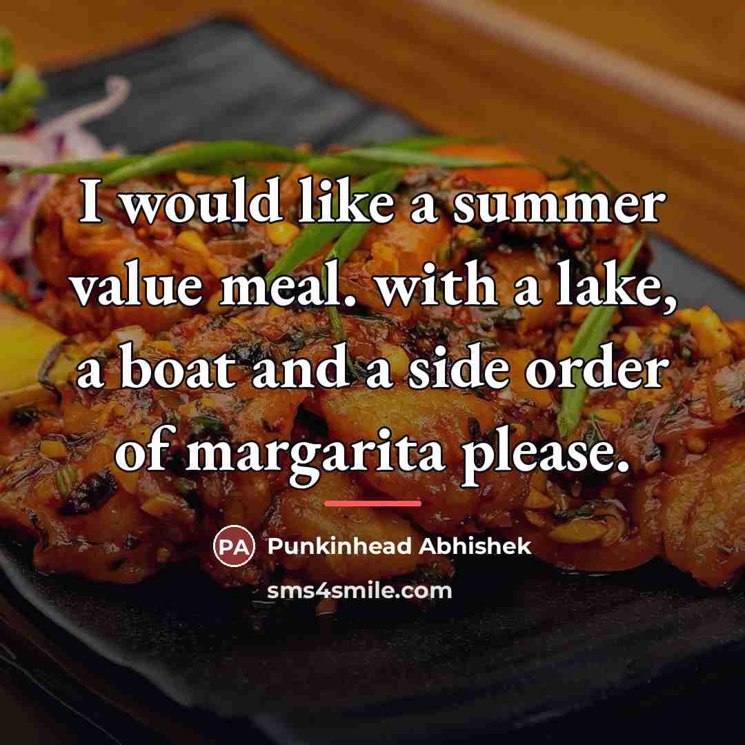“I would like a summer value meal. with a lake,…” quote by Punkinhead Abhishek