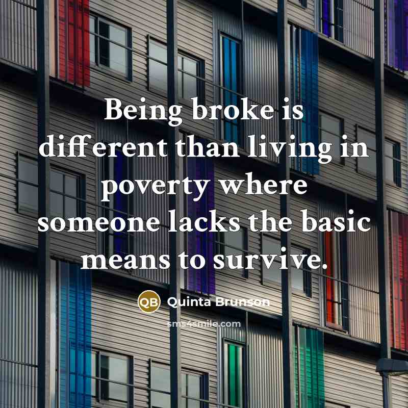 “Being broke is different than living in poverty where someone…” quote by Quinta Brunson