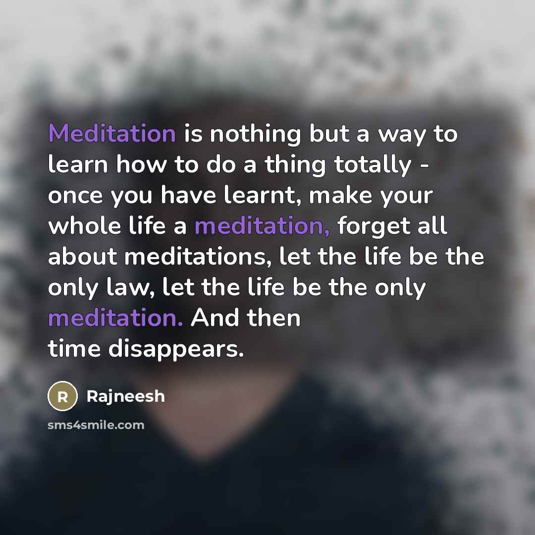 “Meditation is nothing but a way to learn how to…” quote by Rajneesh