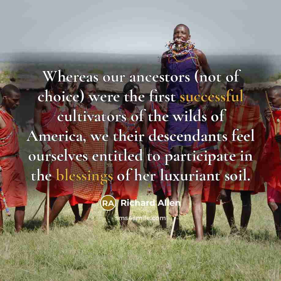 “Whereas our ancestors (not of choice) were the first successful…” quote by Richard Allen