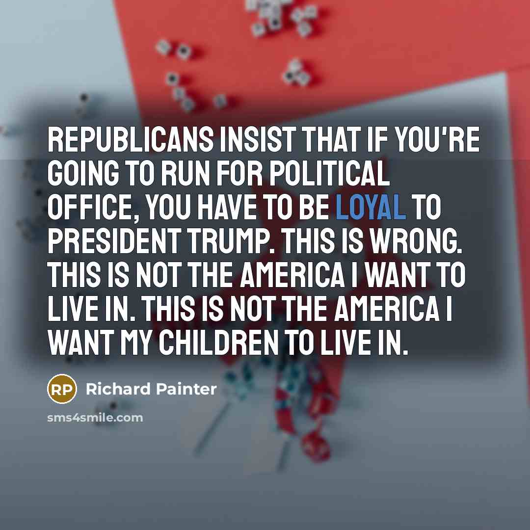“Republicans insist that if you're going to run for political…” quote by Richard Painter