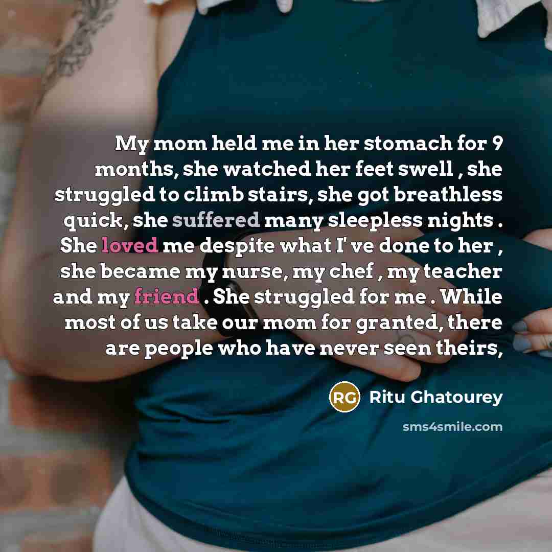 “My mom held me in her stomach for 9 months,…” quote by Ritu Ghatourey
