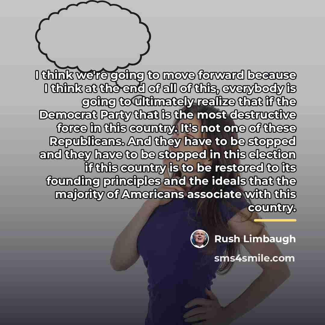 “I think we're going to move forward because I think…” quote by Rush Limbaugh