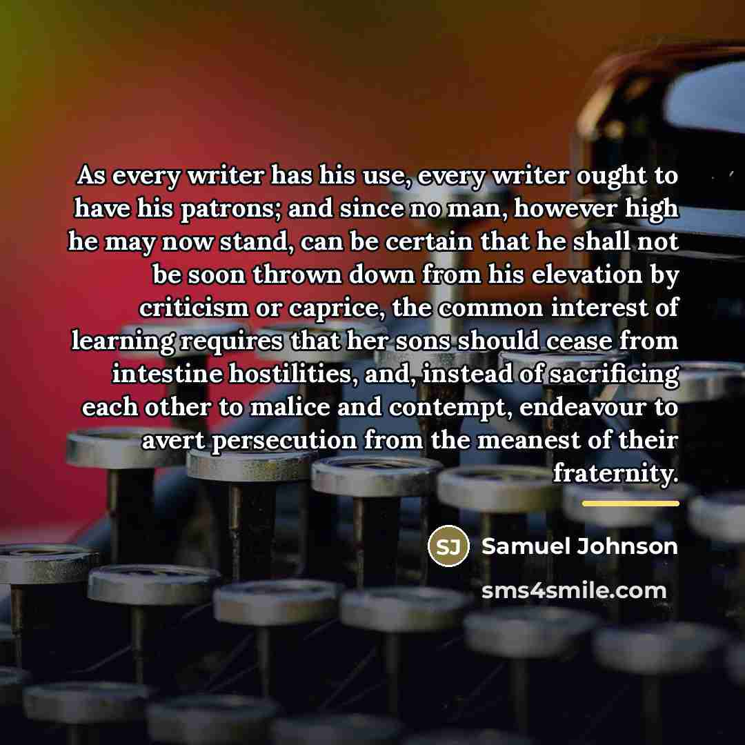 “As every writer has his use, every writer ought to…” quote by Samuel Johnson