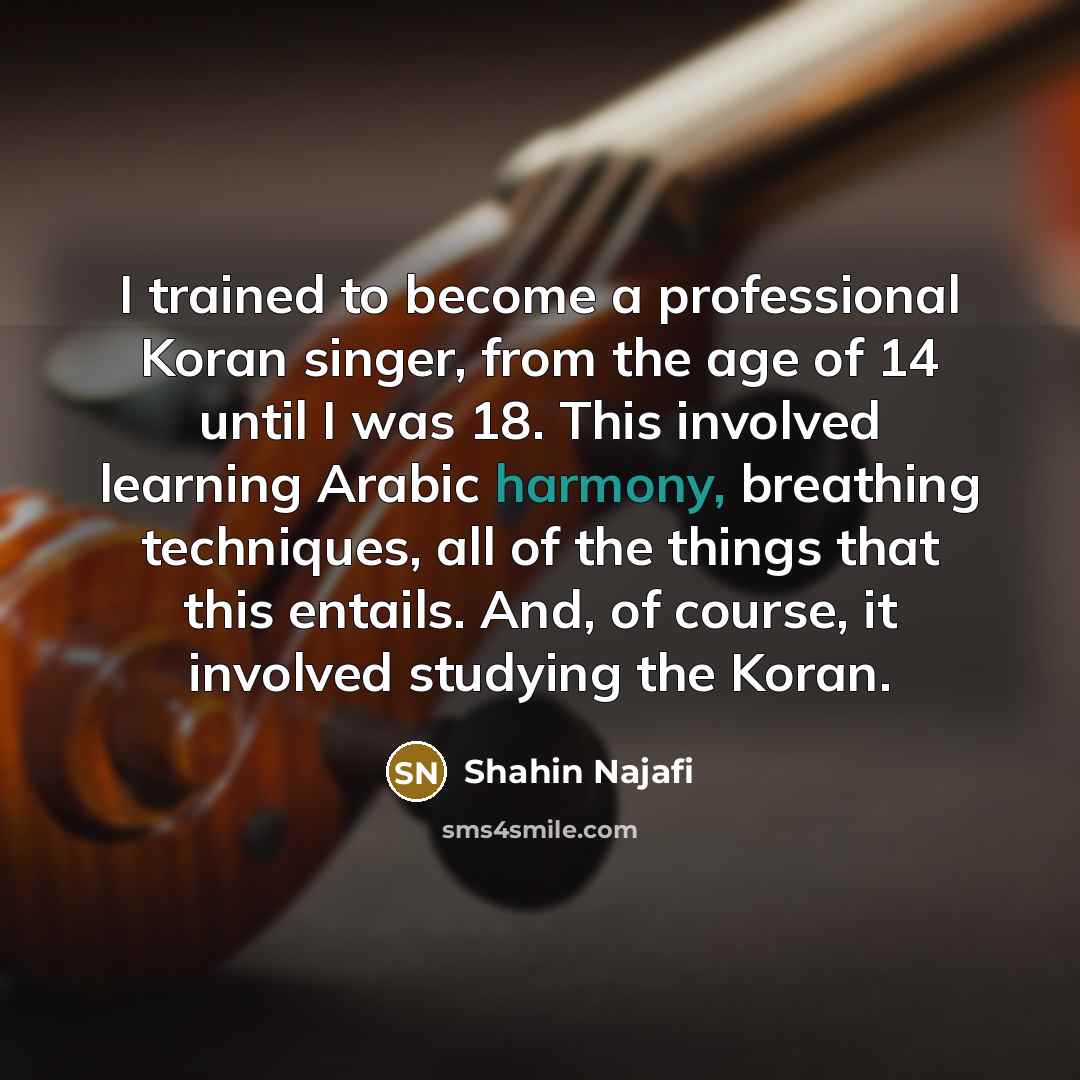 “I trained to become a professional Koran singer, from the…” quote by Shahin Najafi