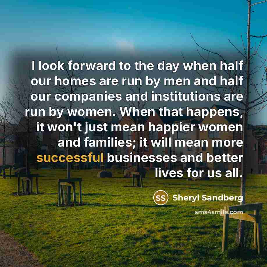 “I look forward to the day when half our homes…” quote by Sheryl Sandberg