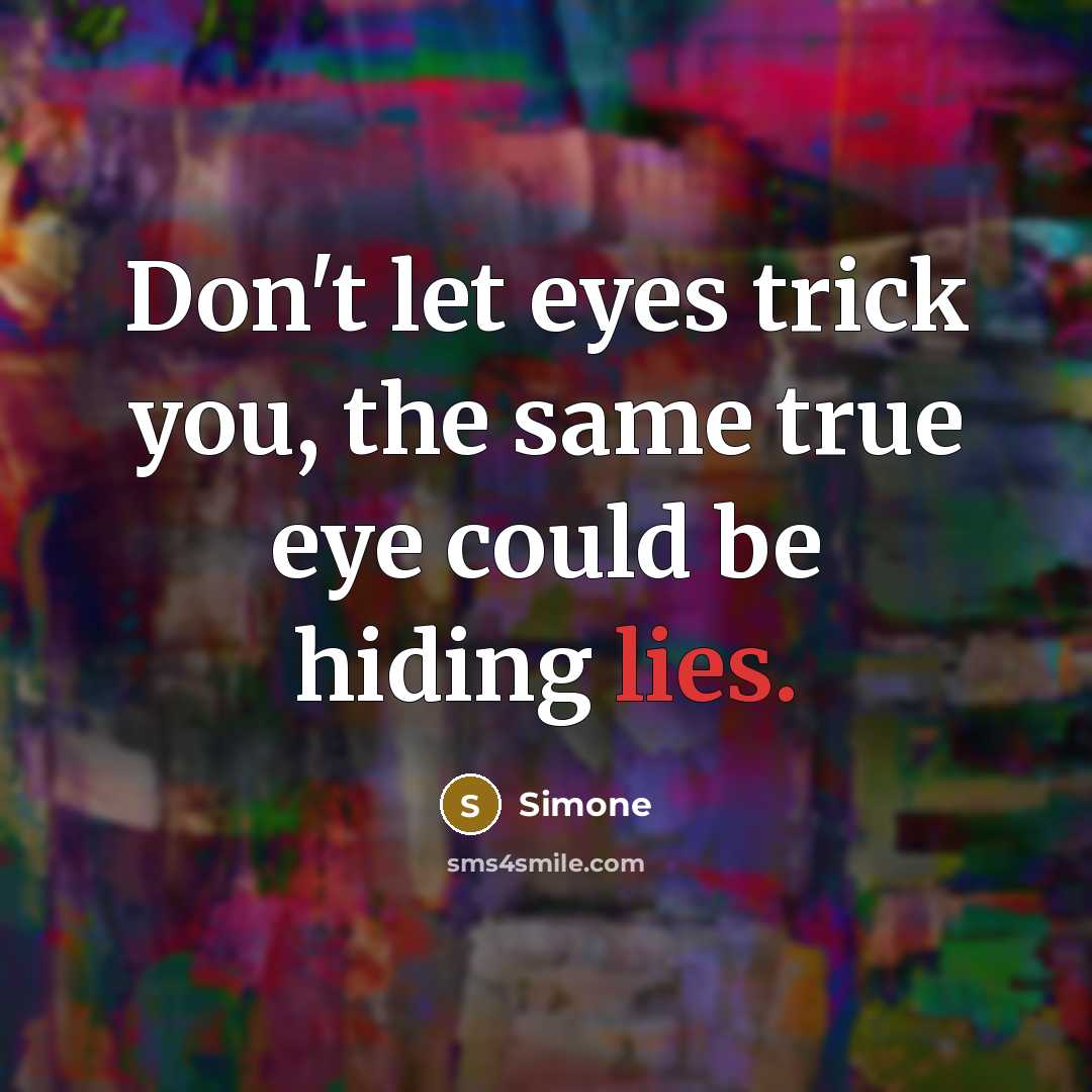 “Don't let eyes trick you, the same true eye could…” quote by Simone
