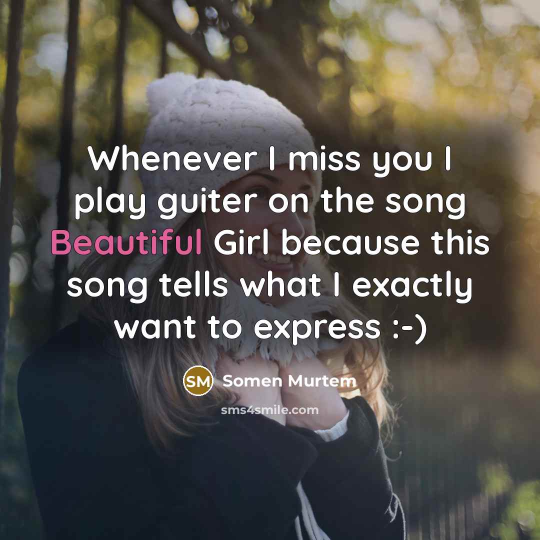 “Whenever I miss you I play guiter on the song…” quote by Somen Murtem