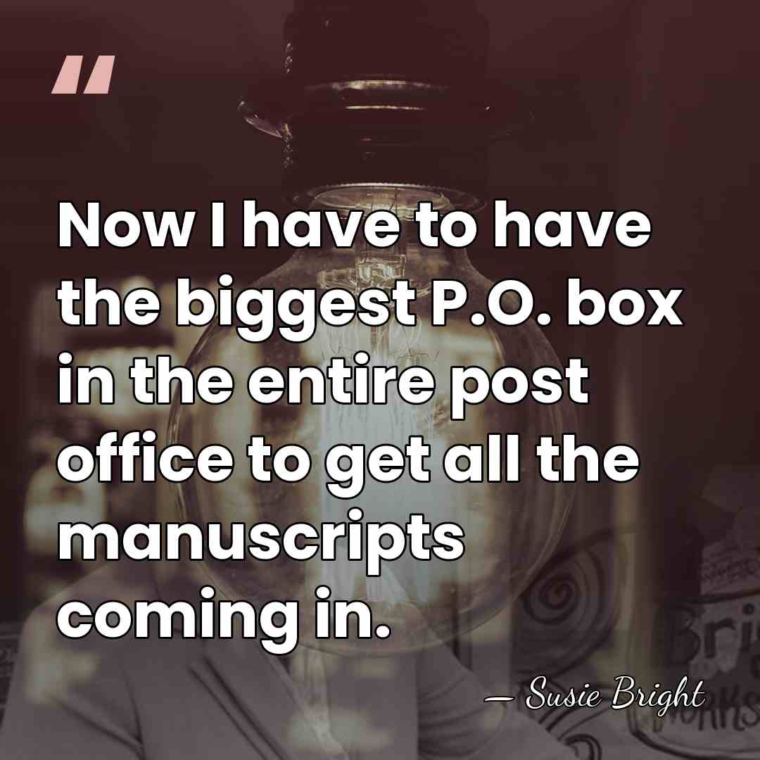 Now I have to have the biggest P.O. box in the entire&hellip; - Susie Bright