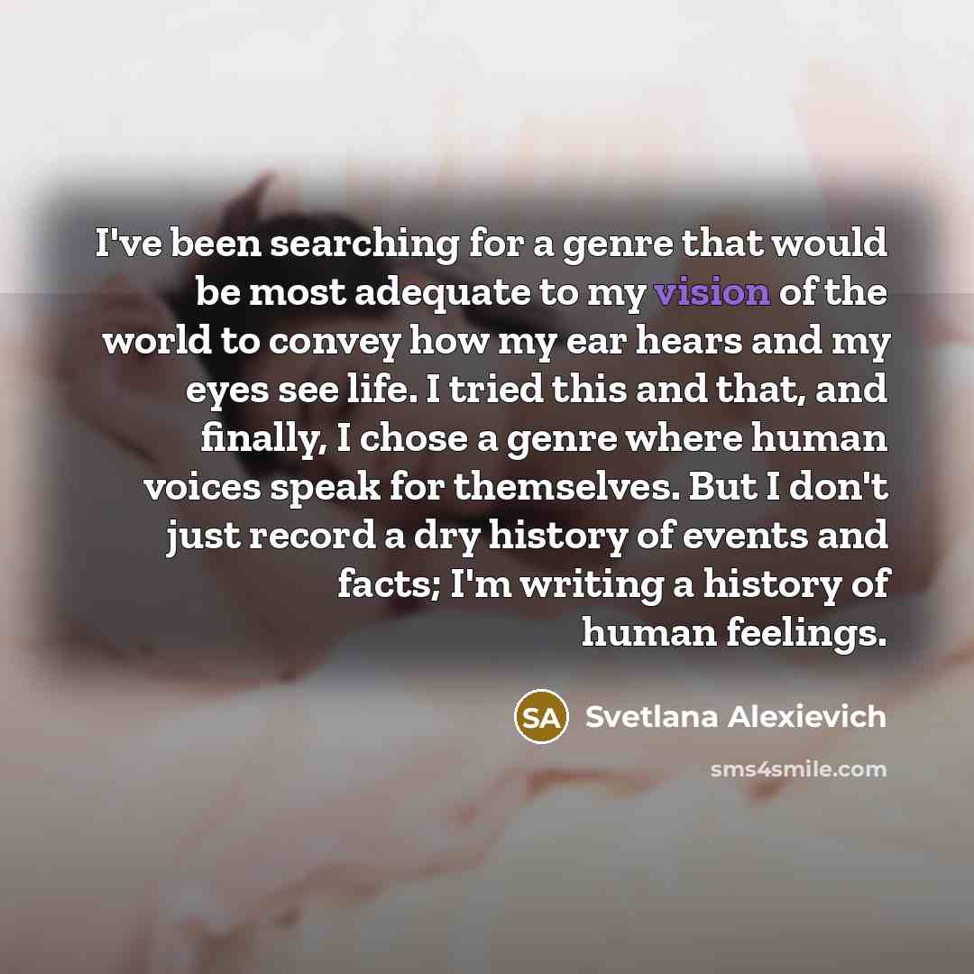 “I've been searching for a genre that would be most…” quote by Svetlana Alexievich