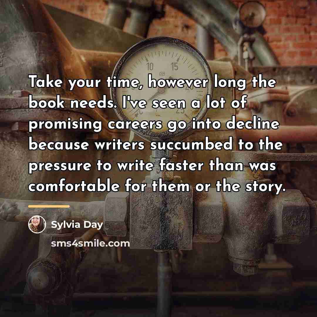 “Take your time, however long the book needs. I've seen…” quote by Sylvia Day