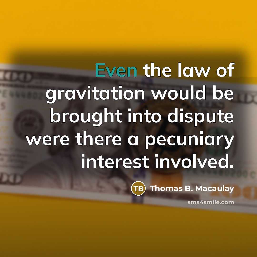 “Even the law of gravitation would be brought into dispute…” quote by Thomas B. Macaulay