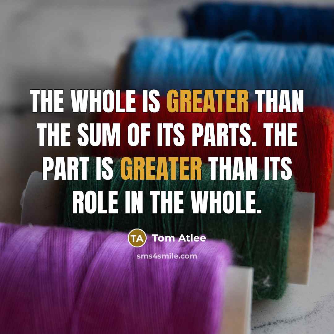 “The whole is greater than the sum of its parts.…” quote by Tom Atlee