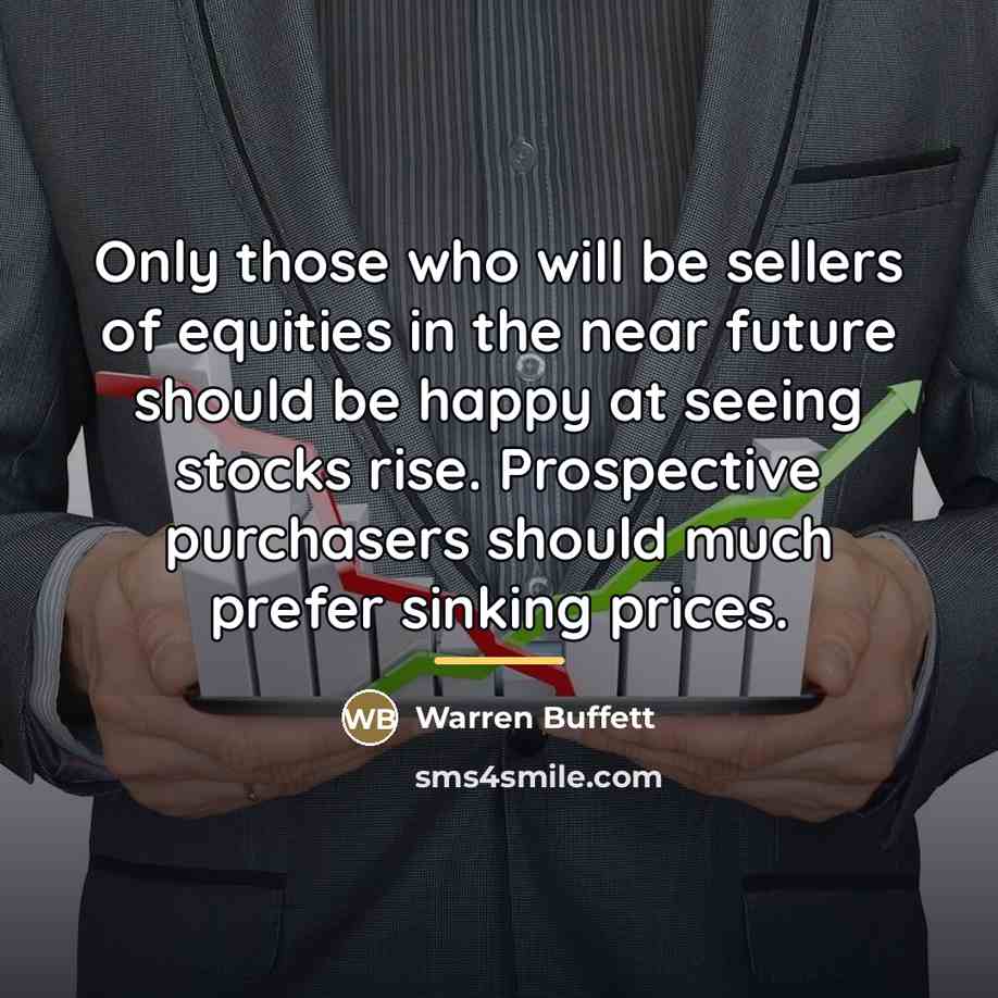 “Only those who will be sellers of equities in the…” quote by Warren Buffett