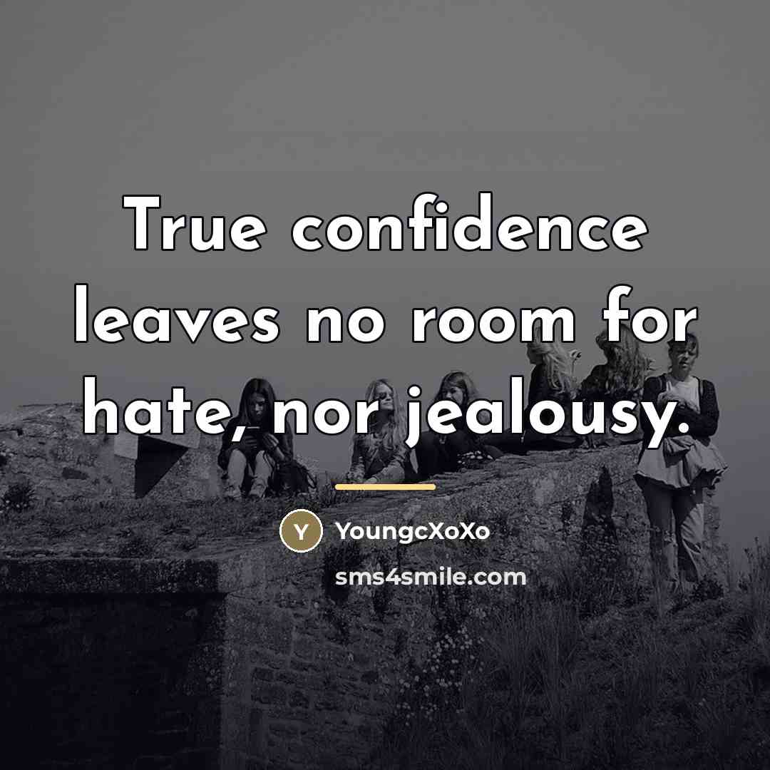 “True confidence leaves no room for hate, nor jealousy.…” quote by YoungcXoXo