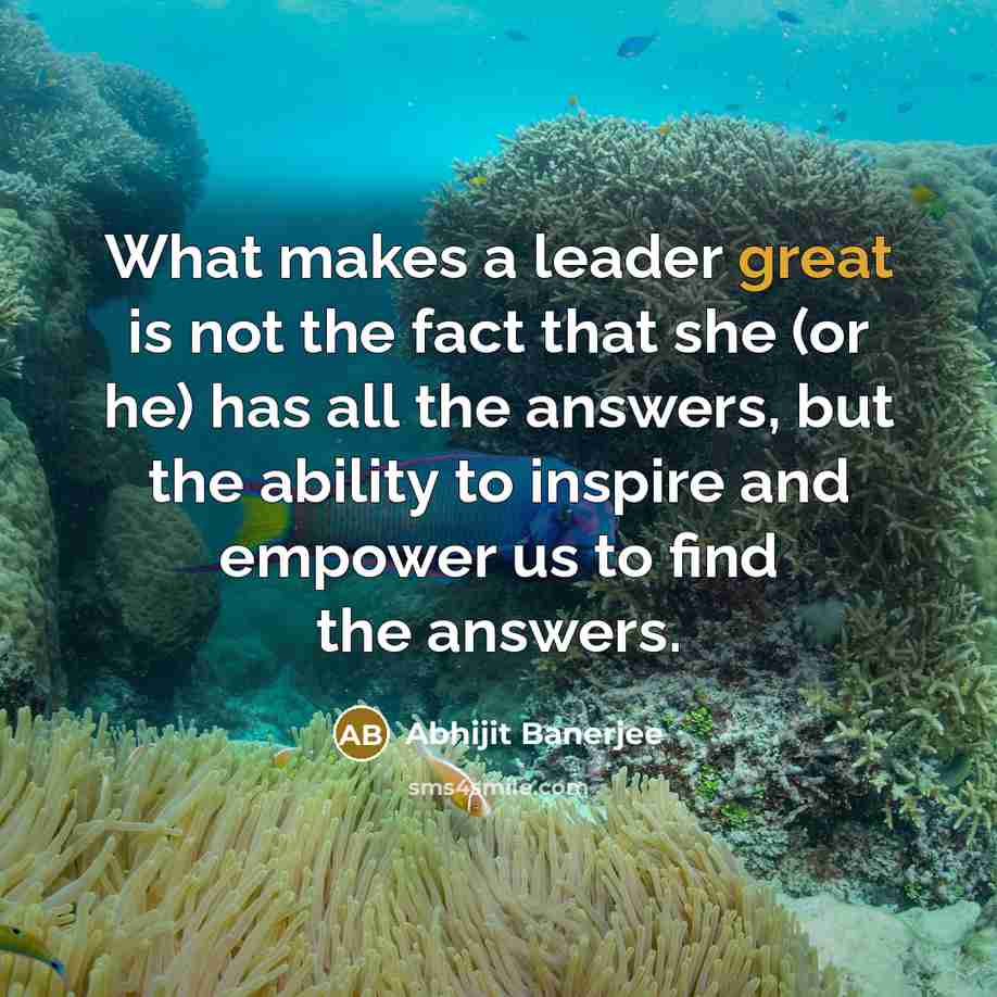 “What makes a leader great is not the fact that…” quote by Abhijit Banerjee