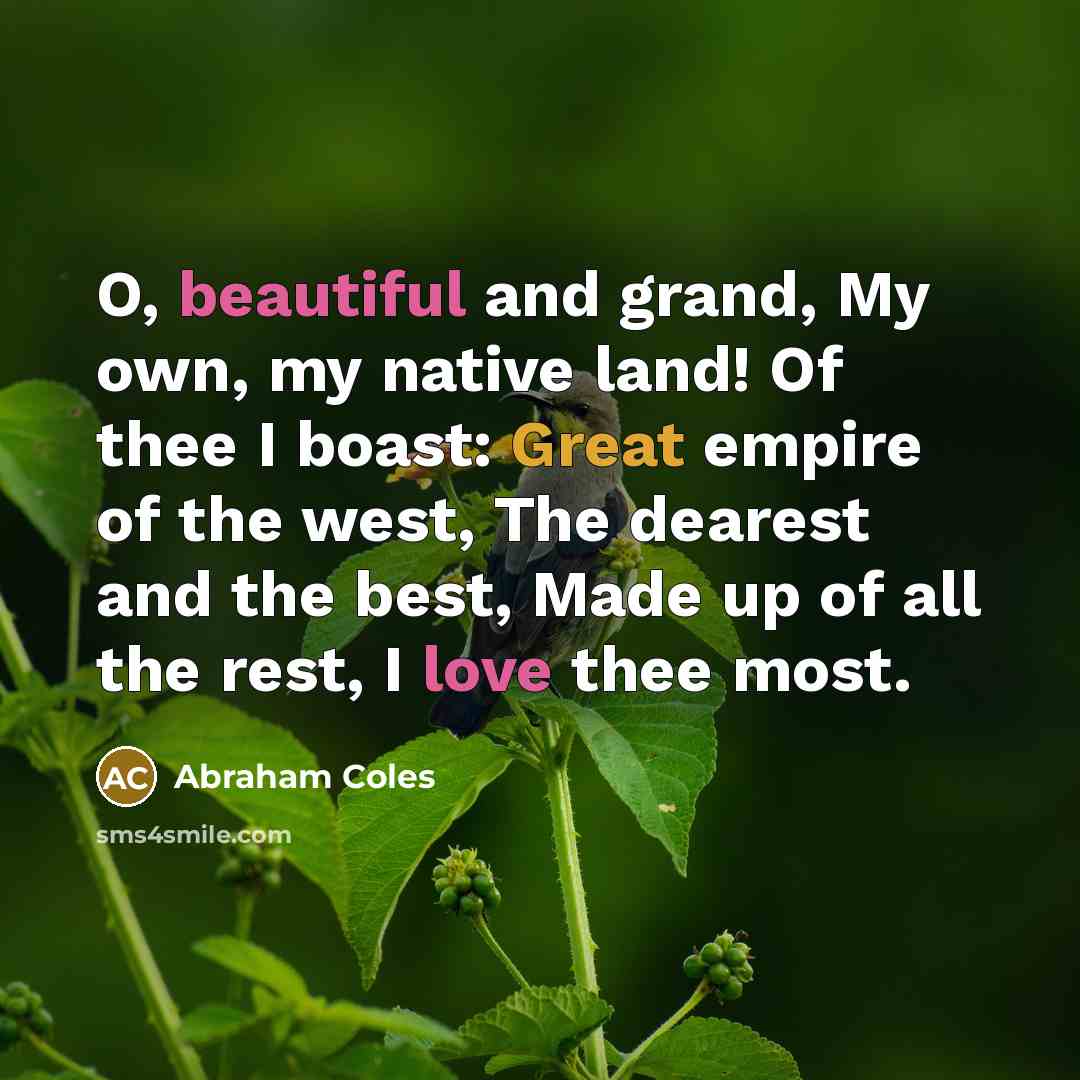“O, beautiful and grand, My own, my native land! Of…” quote by Abraham Coles