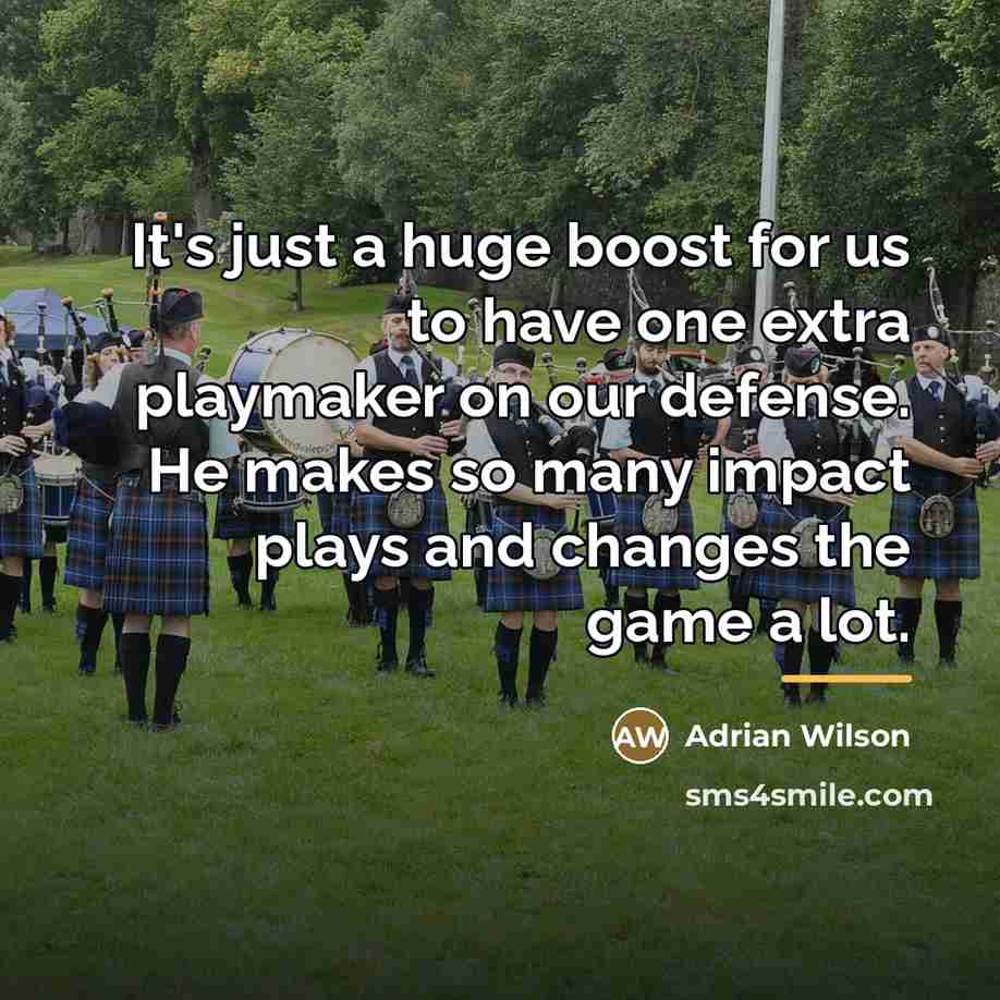 “It's just a huge boost for us to have one…” quote by Adrian Wilson